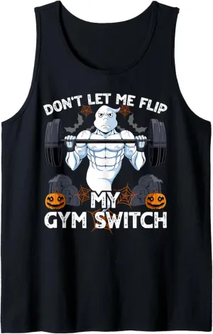 Don't Let Me Flip My Gym Switch Halloween Workout Ghost Tank Top