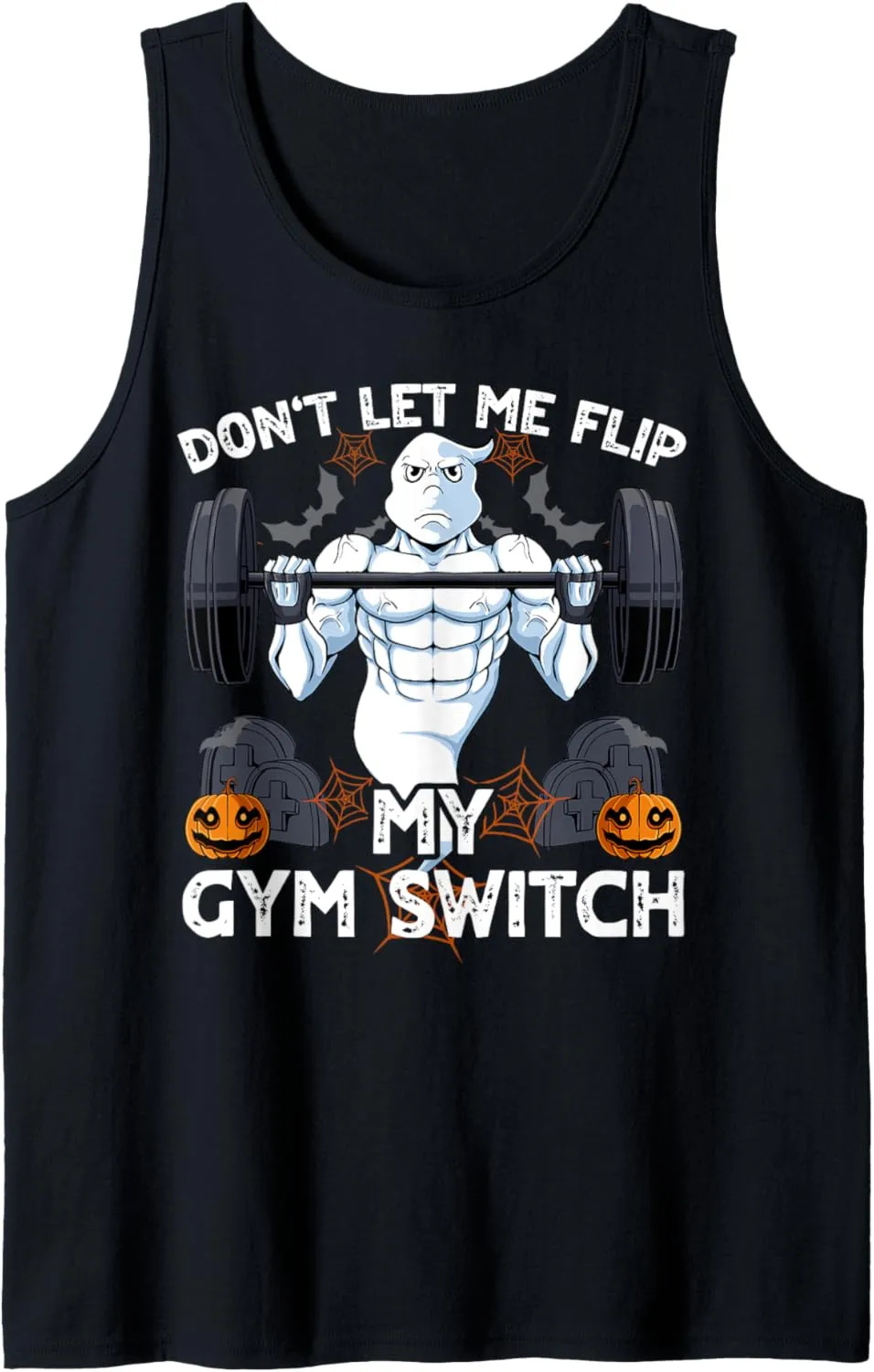 Don't Let Me Flip My Gym Switch Halloween Workout Ghost Tank Top