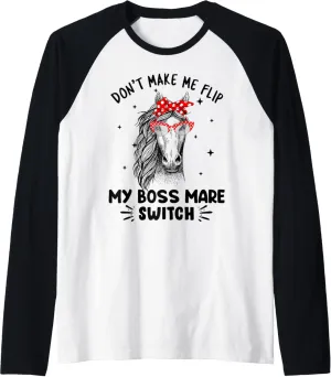 Don't Make Me Flip My Boss Mare Switch Horses Raglan Baseball Tee