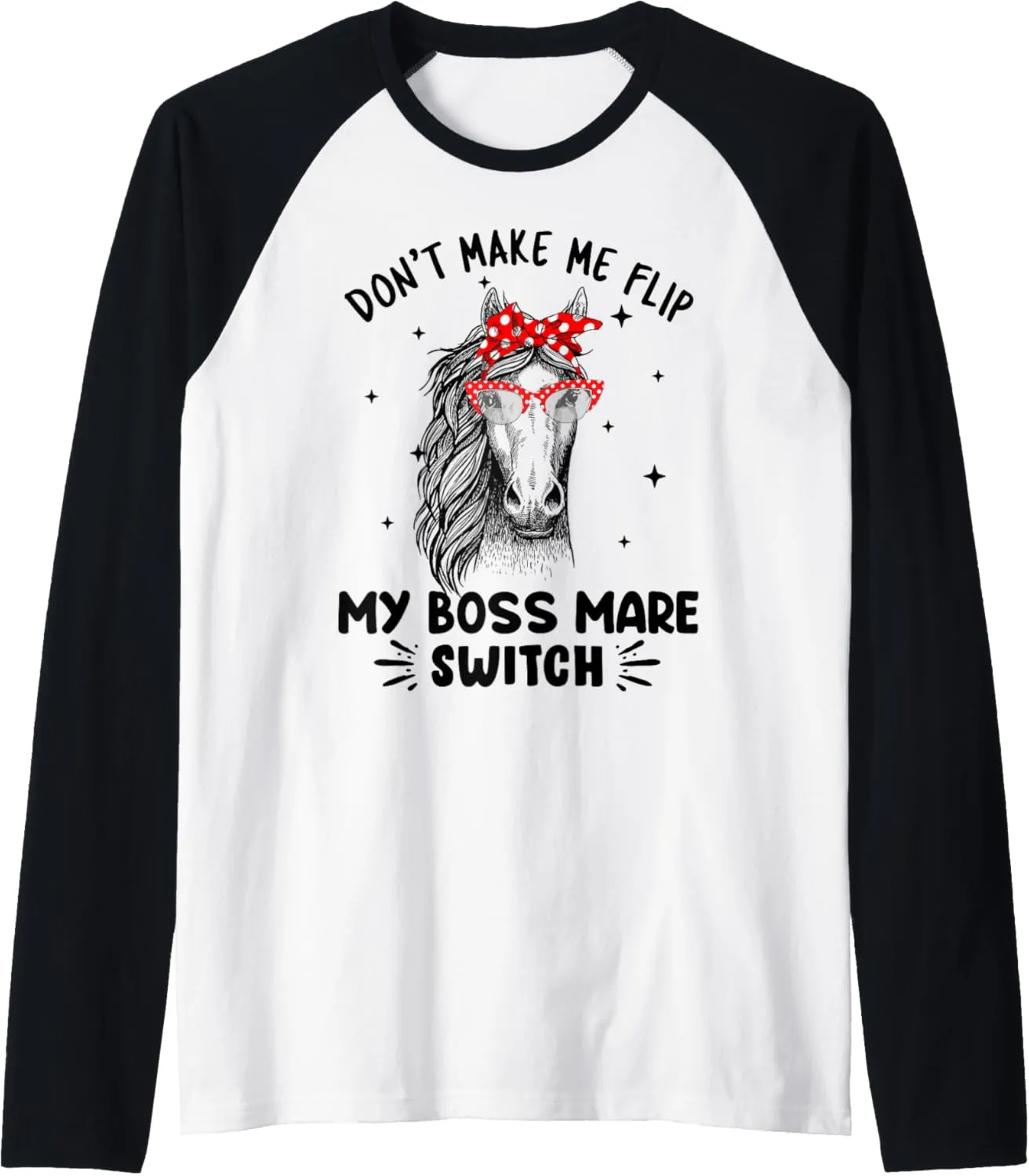Don't Make Me Flip My Boss Mare Switch Horses Raglan Baseball Tee