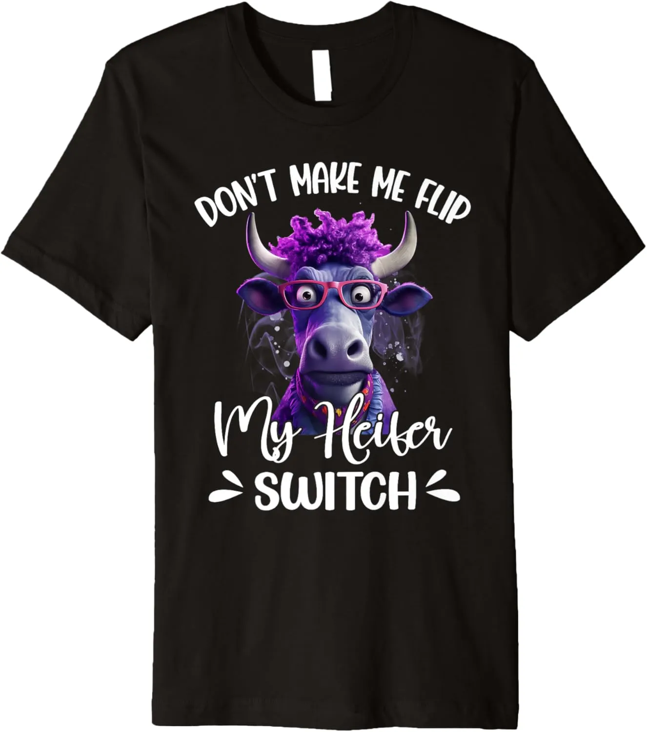 Don't make me flip my heifer switch Premium T-Shirt