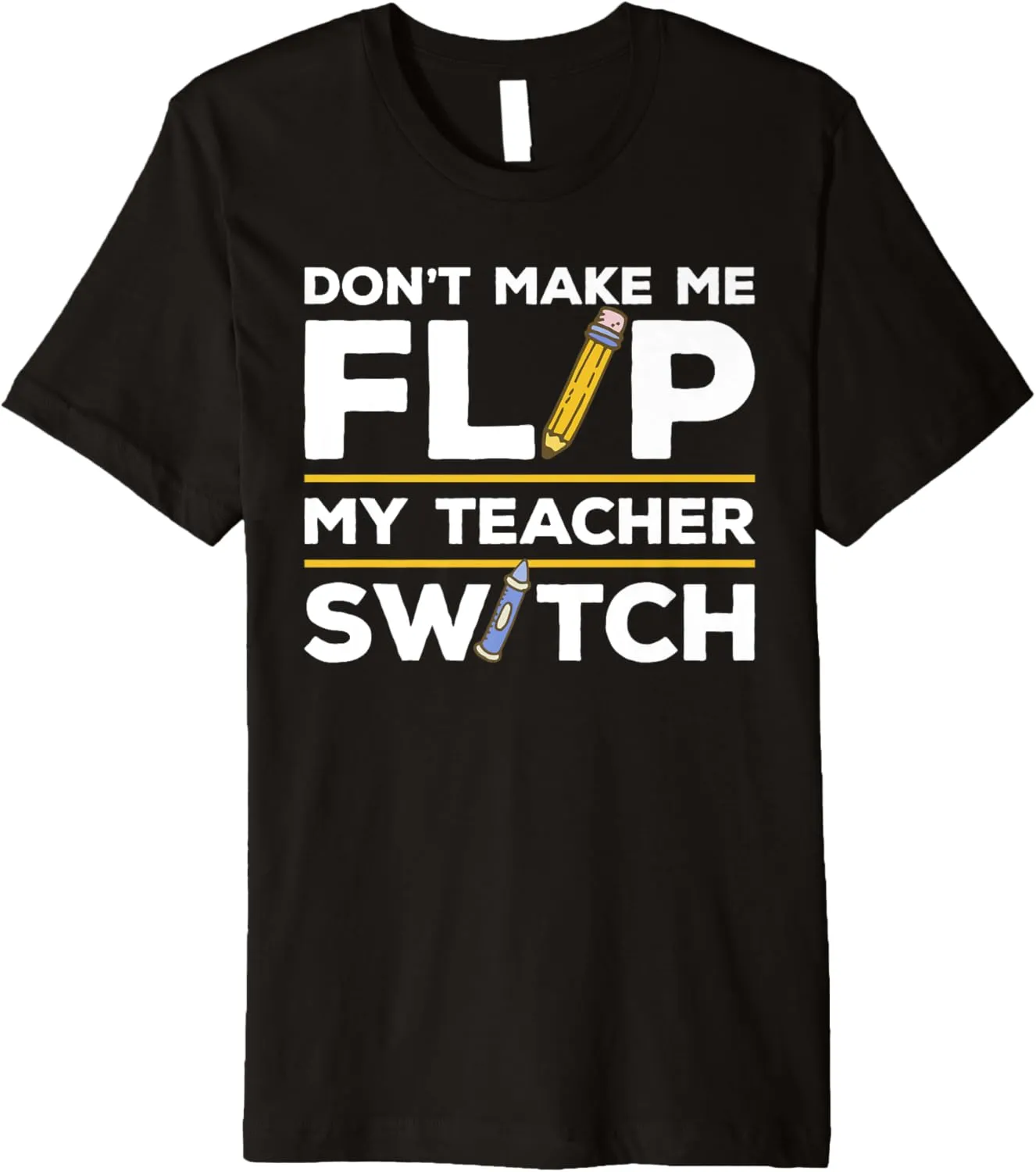 Don't Make Me Flip My Teacher Switch Instructor Premium T-Shirt