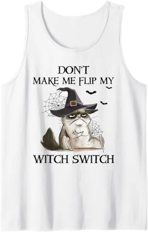 Don't make me flip my witch switch cat Tank Top