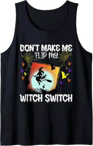 Don't Make Me Flip My Witch Switch Funny Halloween Tank Top