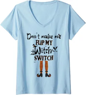 Don't Make Me Flip My Witch Switch - Funny Halloween Witch V-Neck T-Shirt