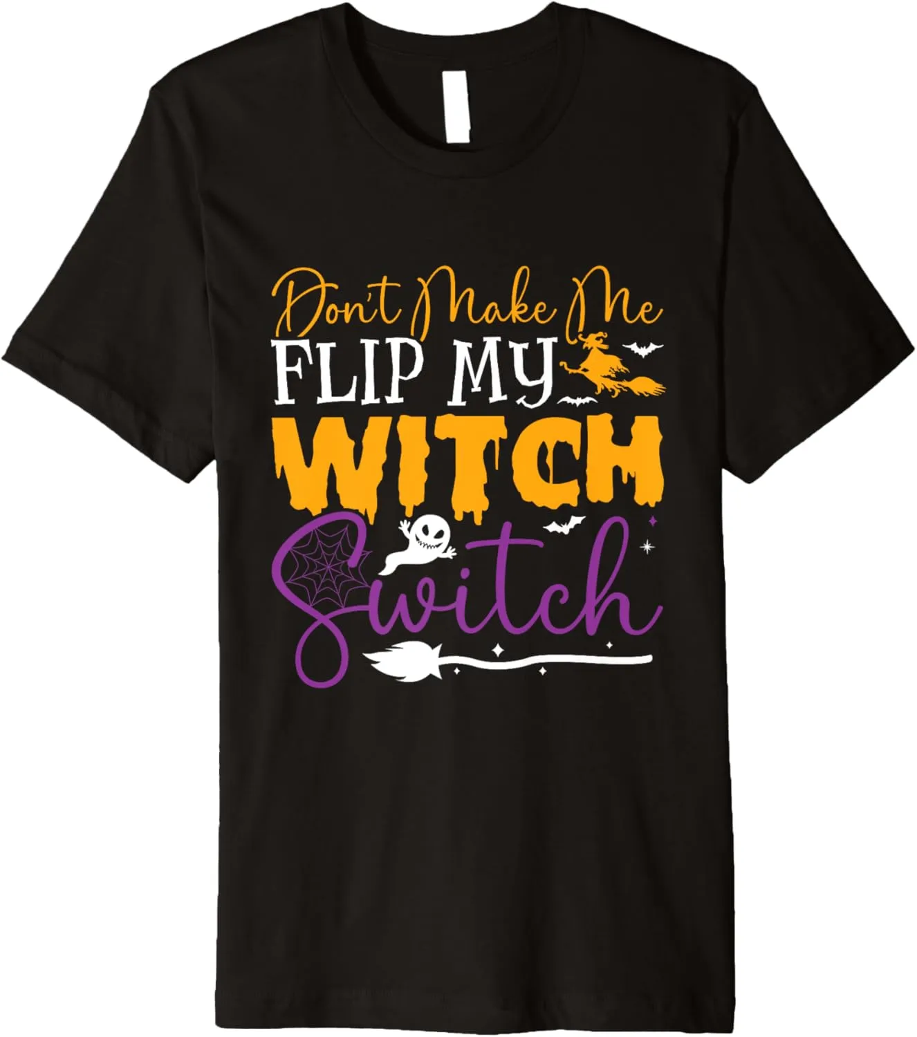 Don't Make Me Flip My Witch Switch Funny Halloween Women Premium T-Shirt