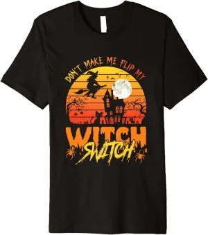 Don't Make Me Flip My Witch Switch Funny Halloween Women Premium T-Shirt