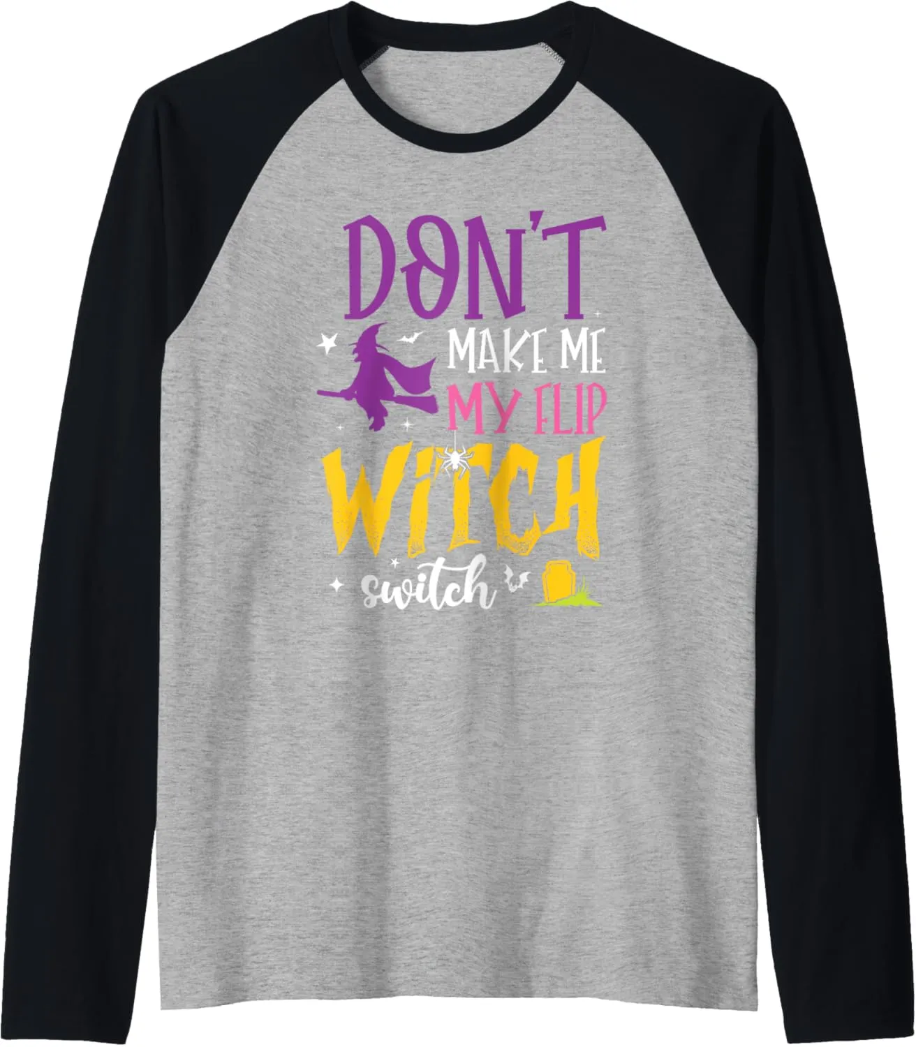Don't Make Me Flip My Witch Switch Funny Halloween Women Raglan Baseball Tee