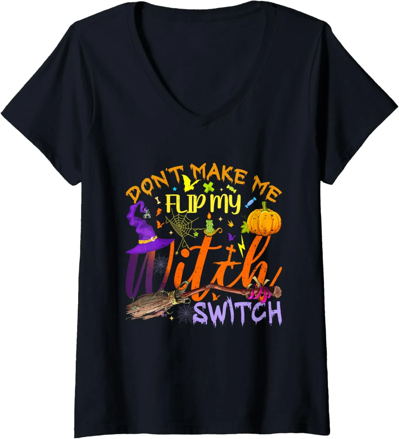 Don't Make Me Flip My Witch Switch Funny Halloween Women V-Neck T-Shirt