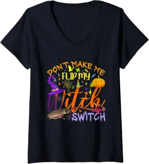 Don't Make Me Flip My Witch Switch Funny Halloween Women V-Neck T-Shirt