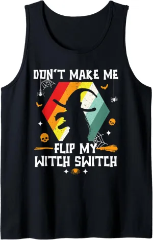 Don't Make Me Flip My Witch Switch Halloween Costume Witch Tank Top