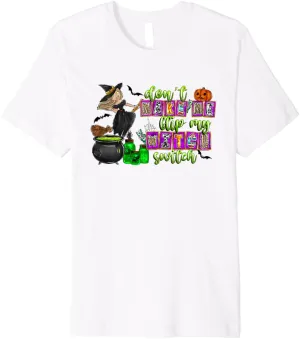 Don't Make Me Flip My Witch Switch Halloween Girl and Woman Premium T-Shirt