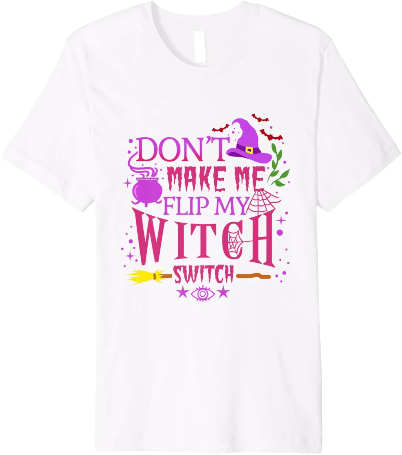 Don't Make Me Flip My Witch Switch Halloween Premium T-Shirt