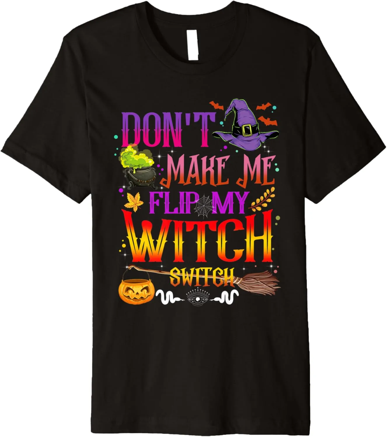 Don't Make Me Flip My Witch Switch Halloween Premium T-Shirt