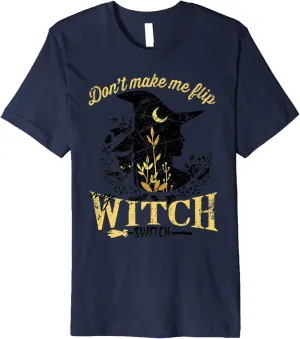 Don't Make Me Flip My Witch Switch Halloween Premium T-Shirt