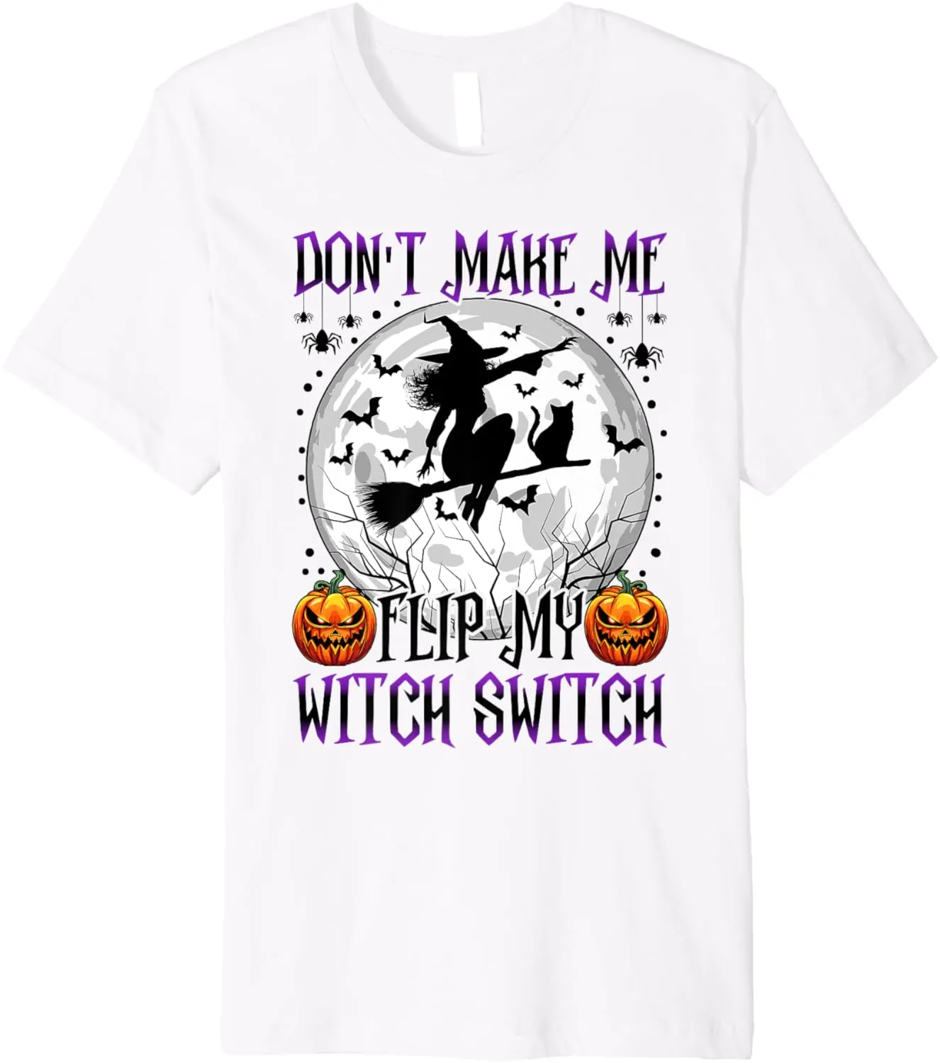 don't make me flip my witch switch halloween pumpkin moon Premium T-Shirt