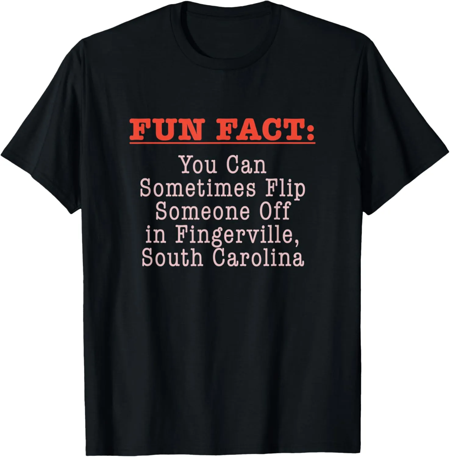 Flip Someone Off in Fingerville South Carolina Pun SC Joke T-Shirt