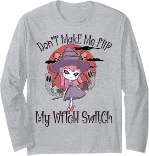 Funny Don't Make Me Flip My Witch Switch Halloween Long Sleeve T-Shirt
