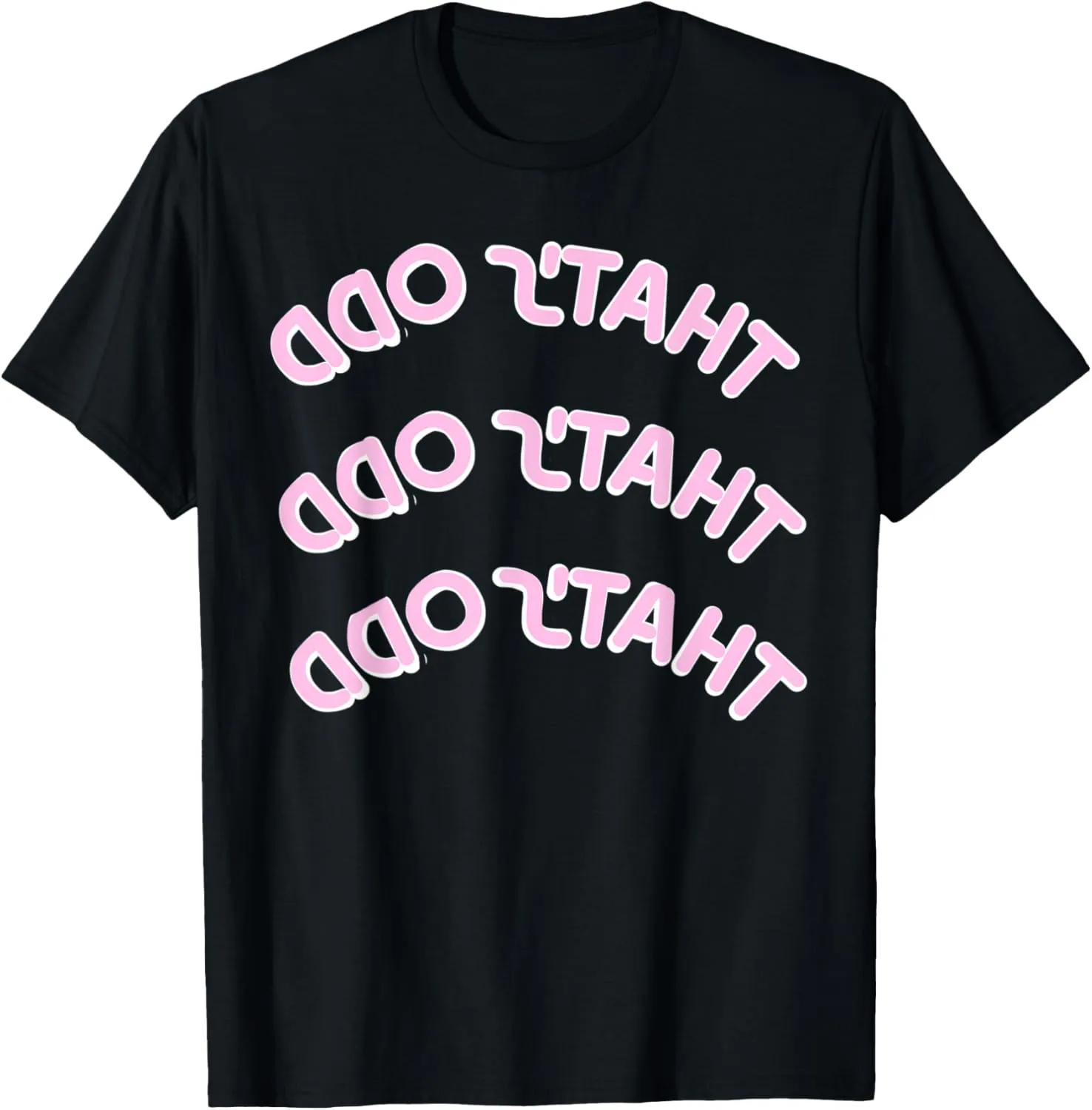 Funny That's Odd Selfie Portrait For Self Flip Text Womens T-Shirt
