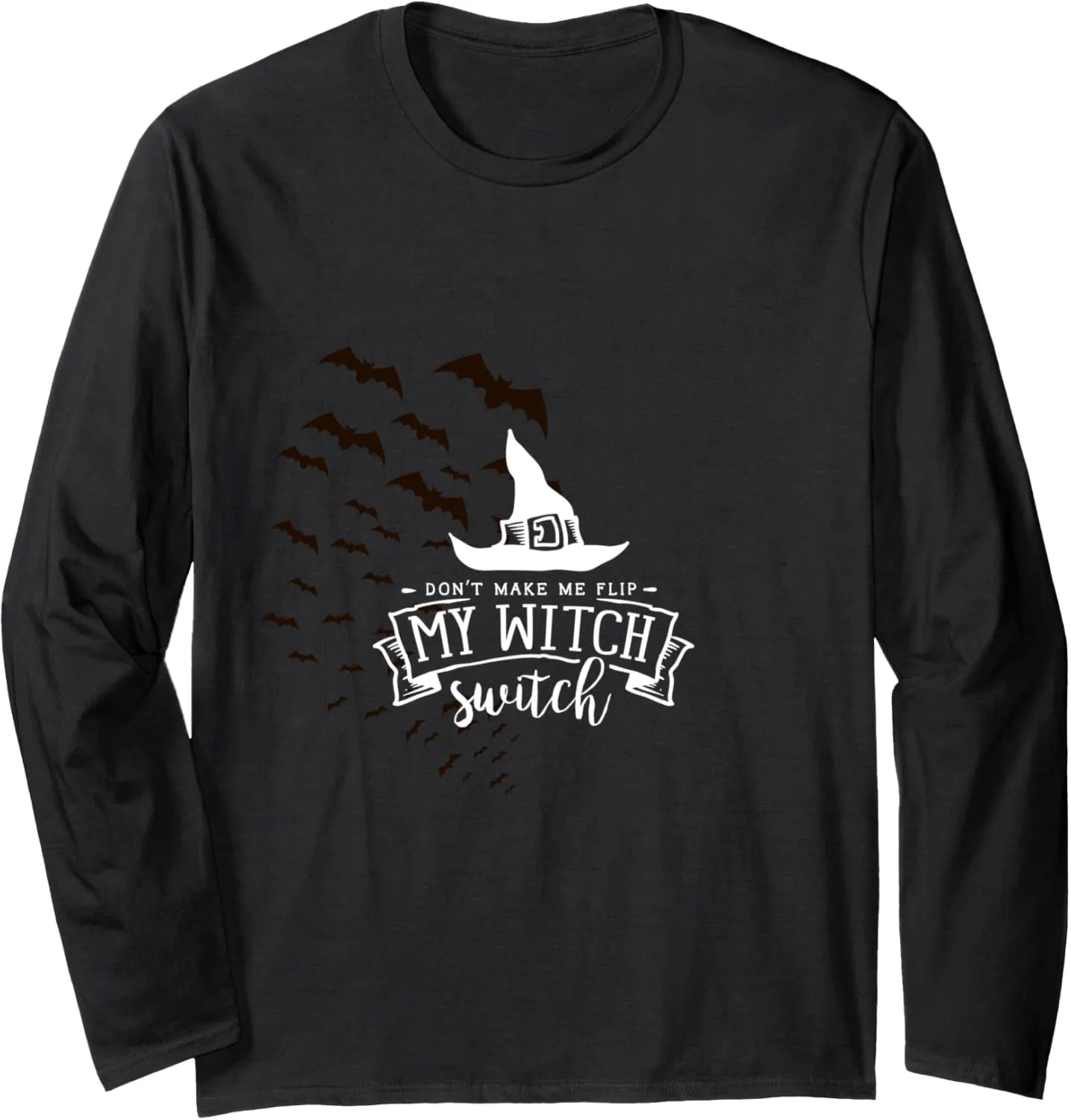 Halloween Don't make me flip my Witch Switch Halloween Long Sleeve T-Shirt