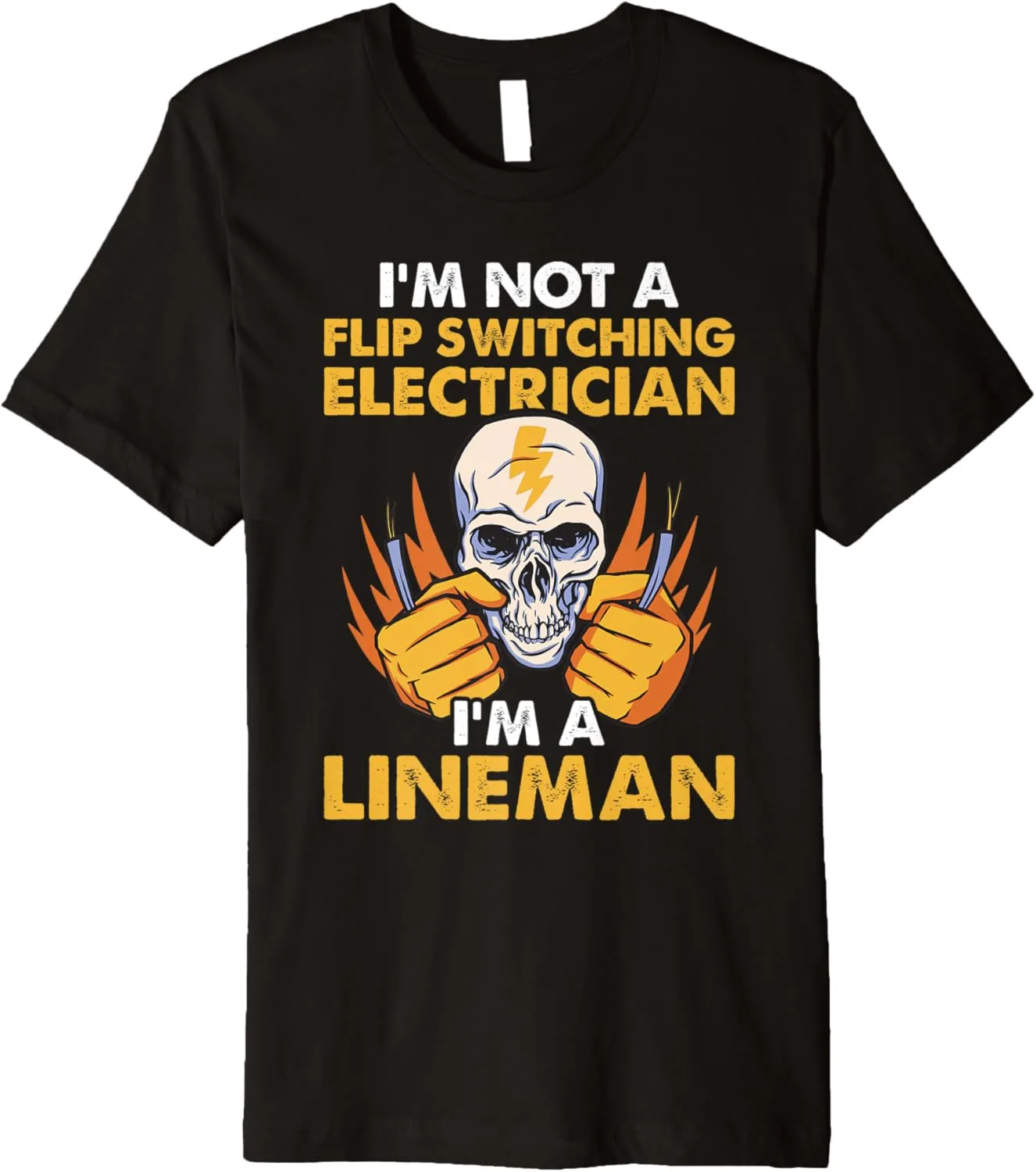 Not a Flip Switching Electrician I am a Lineman Lineworker Premium T-Shirt