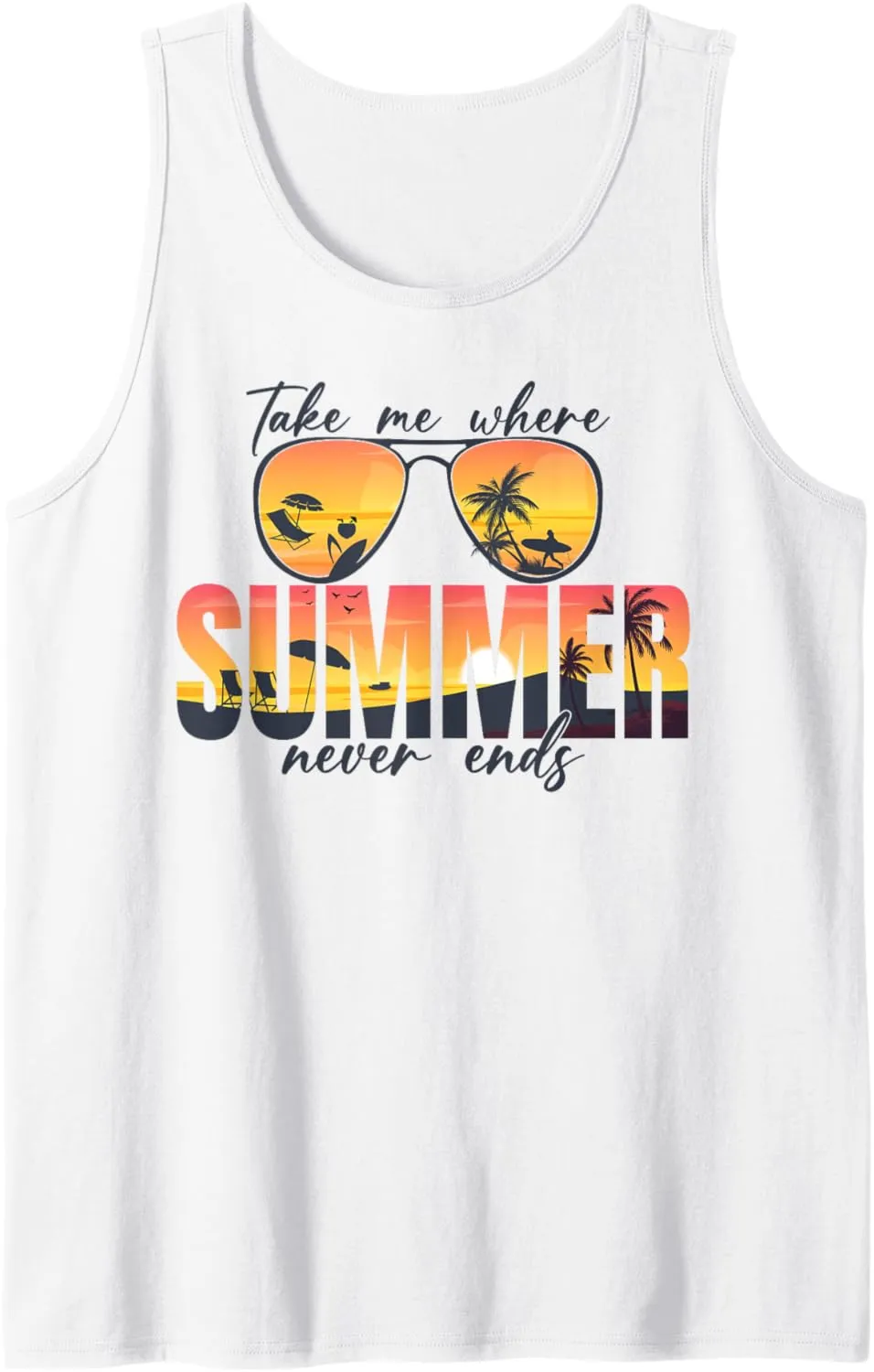 Take Me Where Summer Never End Summer Vibes Tank Top