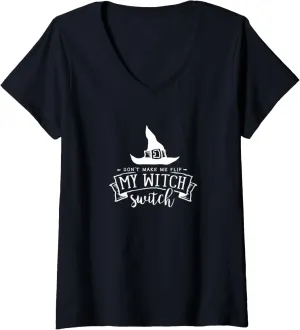 Womens Don't make me flip my witch switch funny gift V-Neck T-Shirt