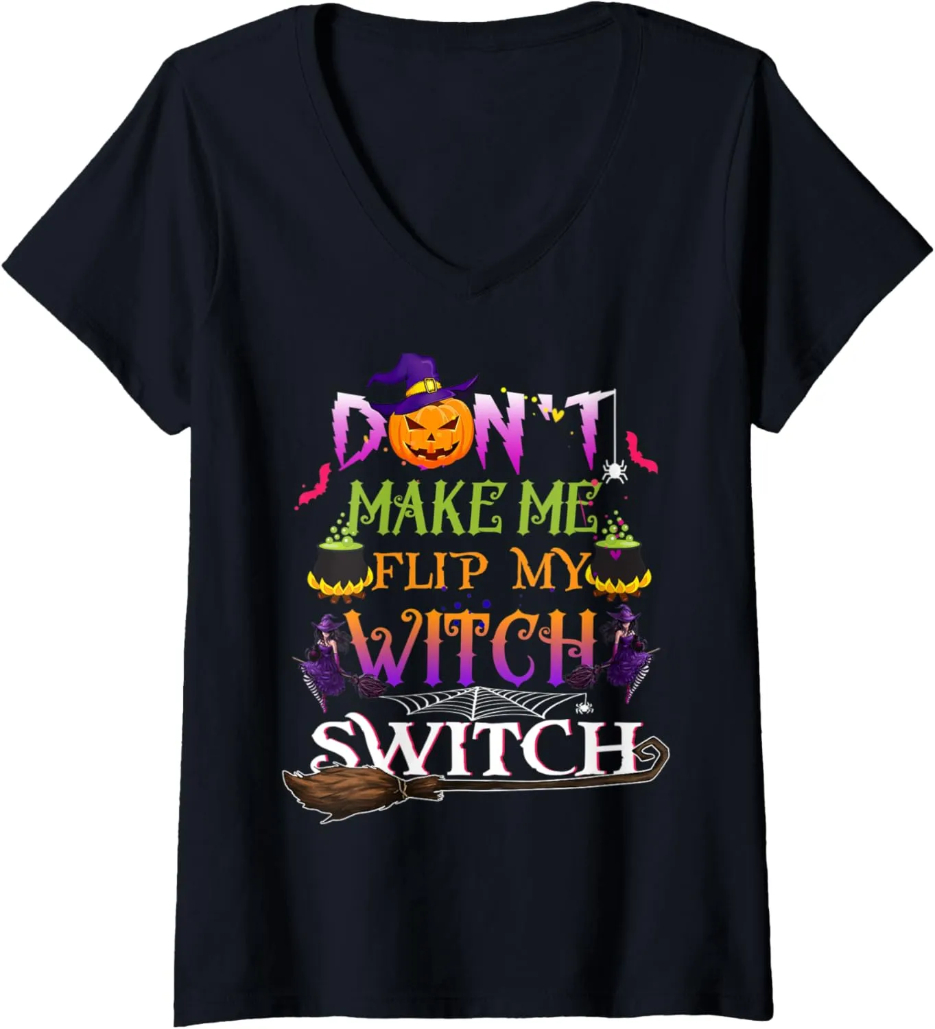 Womens Don't Make Me Flip My Witch Switch Halloween V-Neck T-Shirt