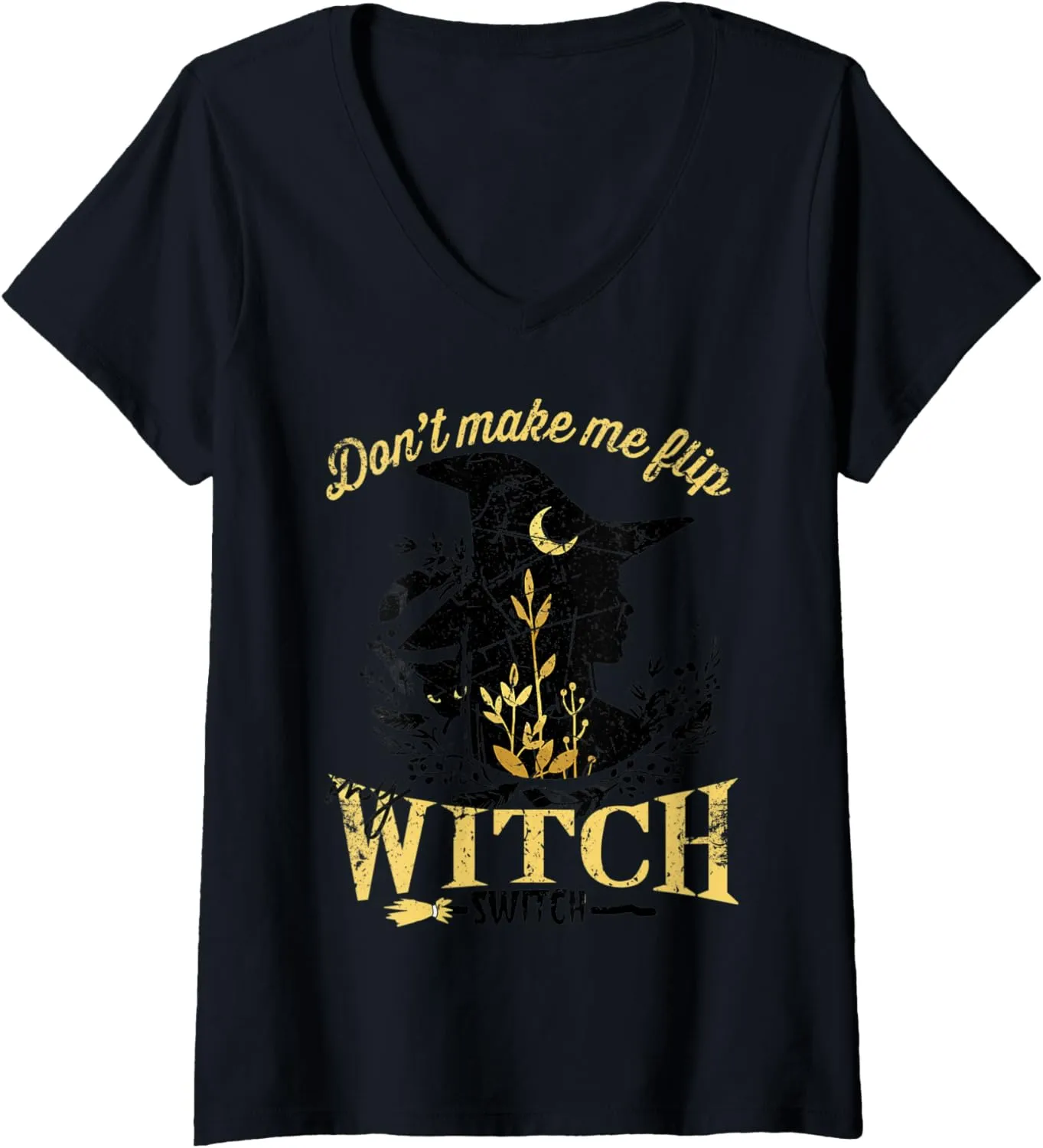 Womens Don't Make Me Flip My Witch Switch Halloween V-Neck T-Shirt