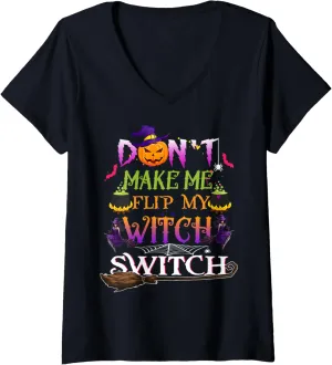 Womens Don't Make Me Flip My Witch Switch Halloween V-Neck T-Shirt