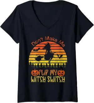 Womens Don't Make Me Flip My Witch Switch Halloween Witch Costume V-Neck T-Shirt