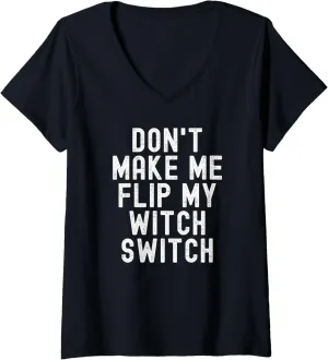 Womens Don't Make Me Flip My Witch Switch V-Neck T-Shirt