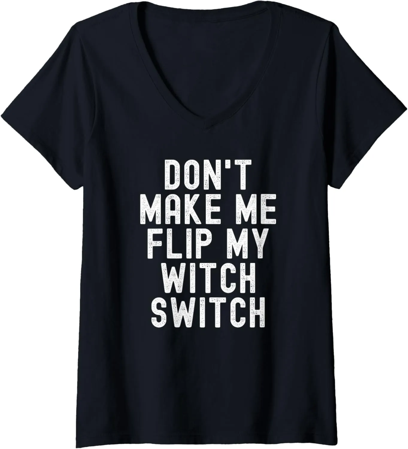 Womens Don't Make Me Flip My Witch Switch V-Neck T-Shirt