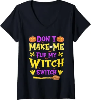 Womens Halloween Witchcraft Don't Make Me Flip My Witch Switch V-Neck T-Shirt